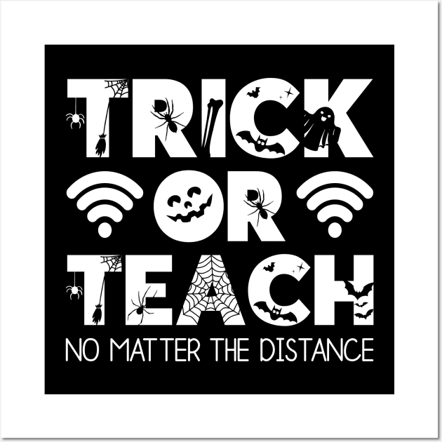 Trick Or Teach No Matter The Distance Wall Art by DragonTees